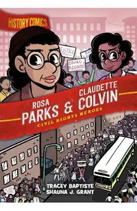 History Comics: Rosa Parks & Claudette Colvin: Civil Rights Heroes