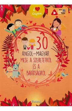 30 angol-magyar mese a szeretetrol es a baratsagrol