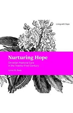 Nurturing Hope: Christian Pastoral Care in the Twenty-First Century