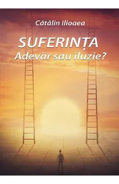 eBook Suferinta. Adevar sau iluzie?