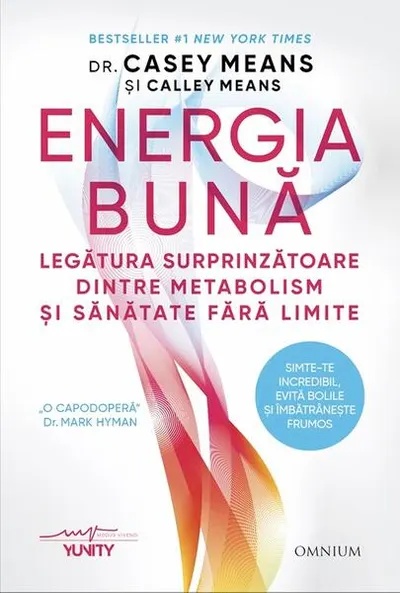 Energia bună. Legătura surprinzătoare dintre metabolism și sănătate fără limite - Paperback brosat - Dr. Casey Means, Calley Means