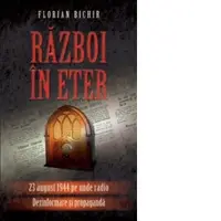 Razboi in eter - 23 august 1944 pe unde radio