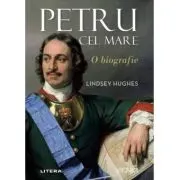Petru cel Mare. O biografie