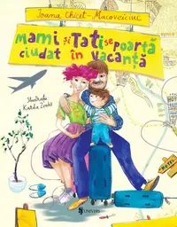 Mami și Tati se poartă ciudat în vacanță - Hardcover - Ioana Chicet-Macoveiciuc