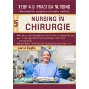Teoria si practica nursing, volumul 5. Nursing in chirurgie. Editie revizuita