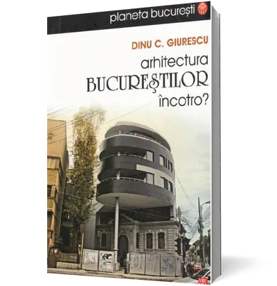 Arhitectura Bucureştilor încotro?