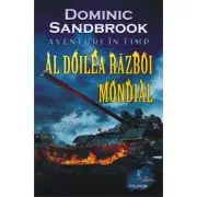 Aventuri in timp. Al Doilea Razboi Mondial
