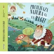 Protejeaza natura ca un rege!