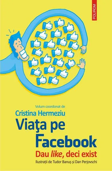 Viața pe Facebook. Dau like, deci exist - Paperback brosat - Cristina Hermeziu