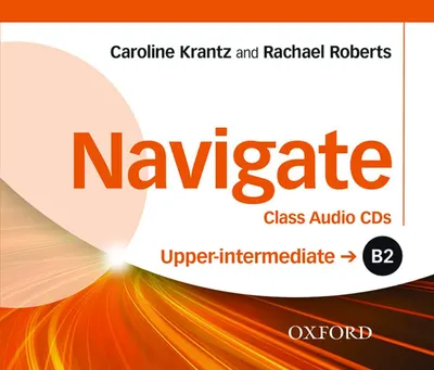 Navigate B2 Upper-Intermediate Class Audio CDs- REDUCERE 40%