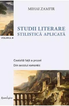 Studii literare. Stilistica aplicata Vol.3