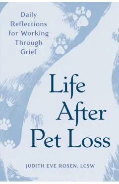 Life After Pet Loss: Daily Reflections for Working Through Grief