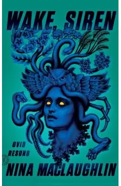 Wake, Siren: Ovid Resung
