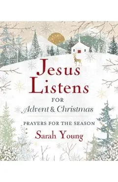 Jesus Listens---For Advent and Christmas, Padded Hardcover, with Full Scriptures: Prayers for the Season