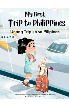 My First Trip to Philippines: Bilingual Tagalog-English Children's Book