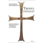 Triodul explicat. Mistagogia timpului liturgic
