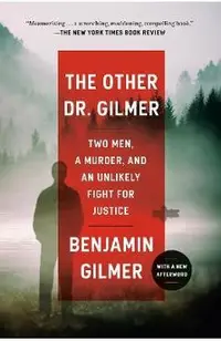 The Other Dr. Gilmer: Two Men, a Murder, and an Unlikely Fight for Justice