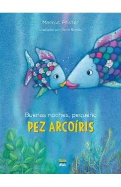 Buenas Noches, Pequeño Pez Arcoíris: (Spanish Edition)