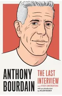 Anthony Bourdain: The Last Interview