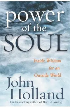 Power of the Soul: Inside Wisdom for an Outside World