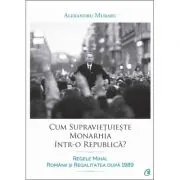 Cum supravietuieste monarhia intr-o republica?