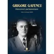 Grigore Gafencu. Discursuri parlamentare