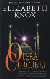 Opera curcubeu. Duetul Vânătorul de vise (Vol. 1) - Paperback brosat - Elisabeth Knox