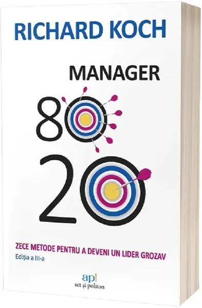 Manager 80/20. Zece metode pentru a deveni un lider grozav - Paperback brosat - Richard Koch