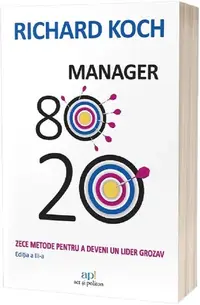Manager 80/20. Zece metode pentru a deveni un lider grozav - Paperback brosat - Richard Koch