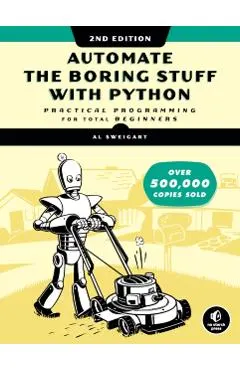 Automate the Boring Stuff with Python, 2nd Edition: Practical Programming for Total Beginners
