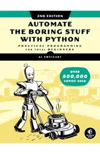 Automate the Boring Stuff with Python, 2nd Edition: Practical Programming for Total Beginners