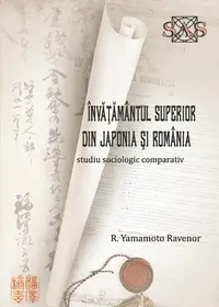 Învățământul superior din Japonia și România - Paperback brosat - R. Yamamoto Ravenor