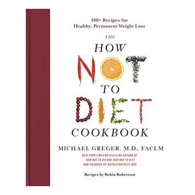 The How Not to Diet Cookbook