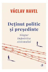 Deținut politic și președinte - Hardcover - Václav Havel
