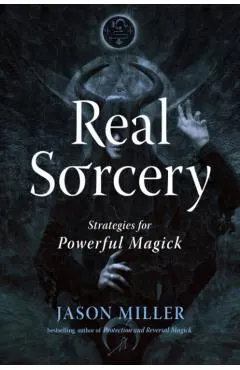 Real Sorcery: Strategies for Powerful Magick