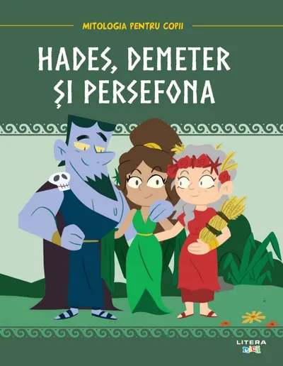 Volumul 13. Mitologia. Hades, Demeter si Persefona