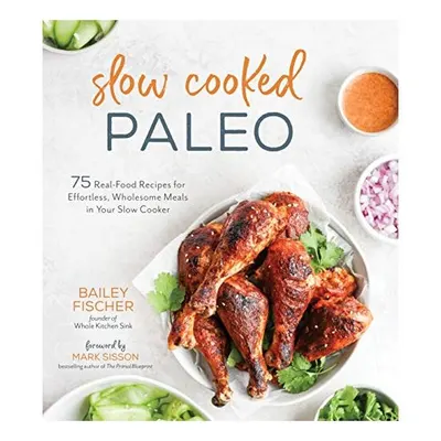 Slow Cooked Paleo, Bailey Ryan