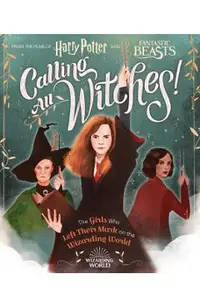 Calling All Witches!: The Girls Who Left Their Mark on the Wizarding World