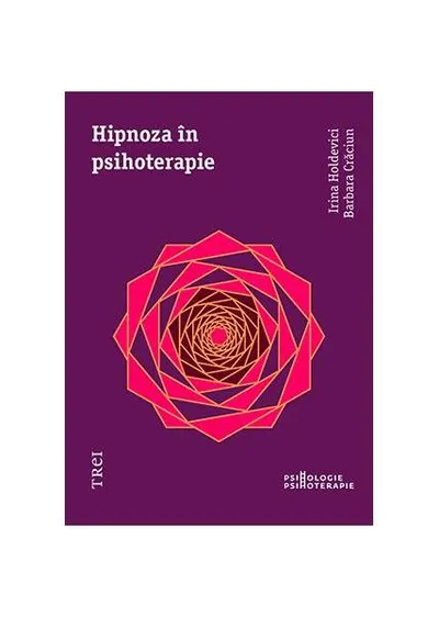 Hipnoza în psihoterapie - Paperback brosat - Barbara Crăciun, Irina Holdevici