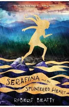 Serafina and the Splintered Heart (the Serafina Series Book 3)