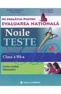 Evaluare nationala clasa 3. Limba romana-matematica. Noile teste dupa model european