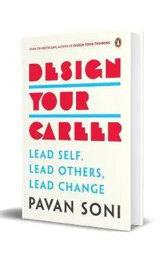 Design Your Career: Lead Self, Lead Others, Lead Change