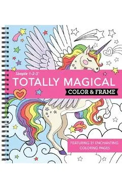 Color & Frame - Totally Magical (Coloring Book)