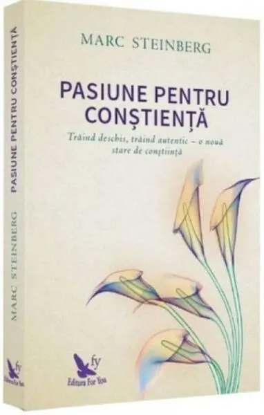 Pasiune pentru conștiență - Paperback brosat - Marc Steinberg