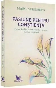 Pasiune pentru conștiență - Paperback brosat - Marc Steinberg