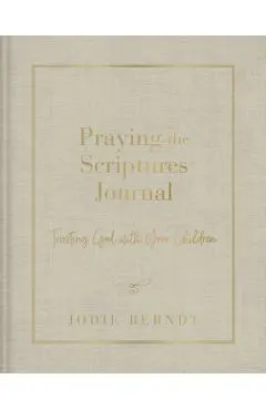 Praying the Scriptures Journal: Trusting God with Your Children