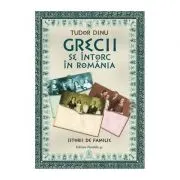 Grecii se intorc in romania. Istorii de familie