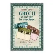 Grecii se intorc in romania. Istorii de familie