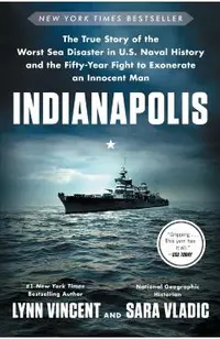 Indianapolis: The True Story of the Worst Sea Disaster in U.S. Naval History and the Fifty-Year Fight to Exonerate an Innocent Man