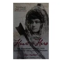 Heart Of The Hero: The Remarkable Women Who Inspir(...)